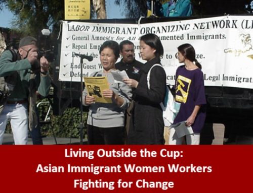 Living Outside the Cup: Asian Immigrant Women Workers Fighting for Change